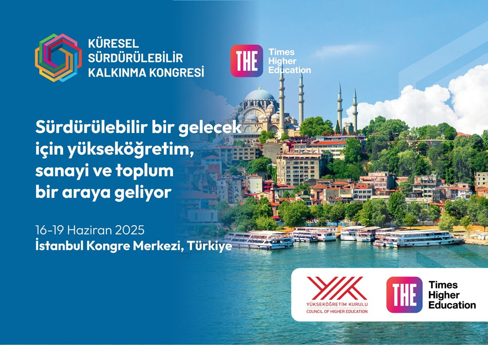 “Global Sustainable Development Congress” Organized in Cooperation with Council of Higher Education and THE Begins